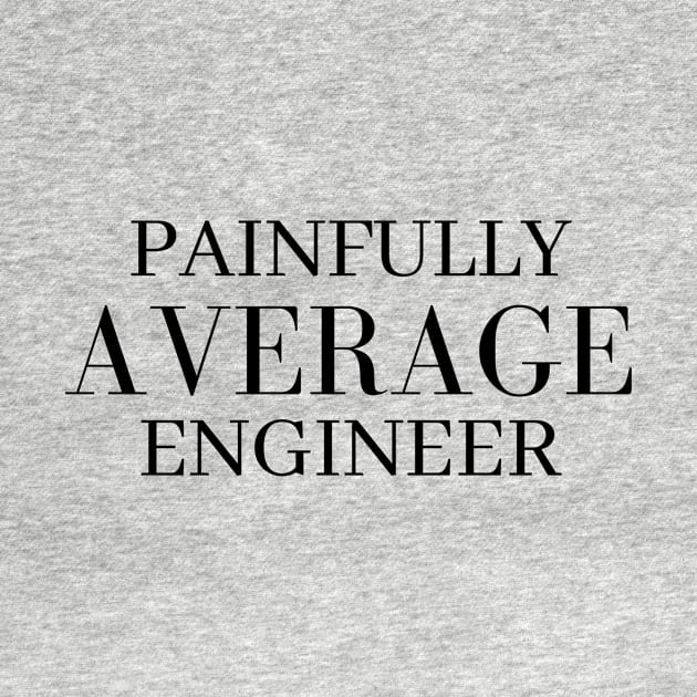 painfully average engineer by emilykroll